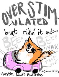 Overstimulated but ridin' it out